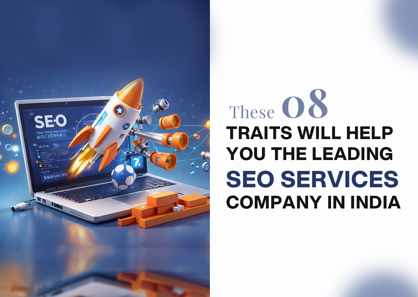 These 8 Traits Will Help You the Leading SEO Services Company in India