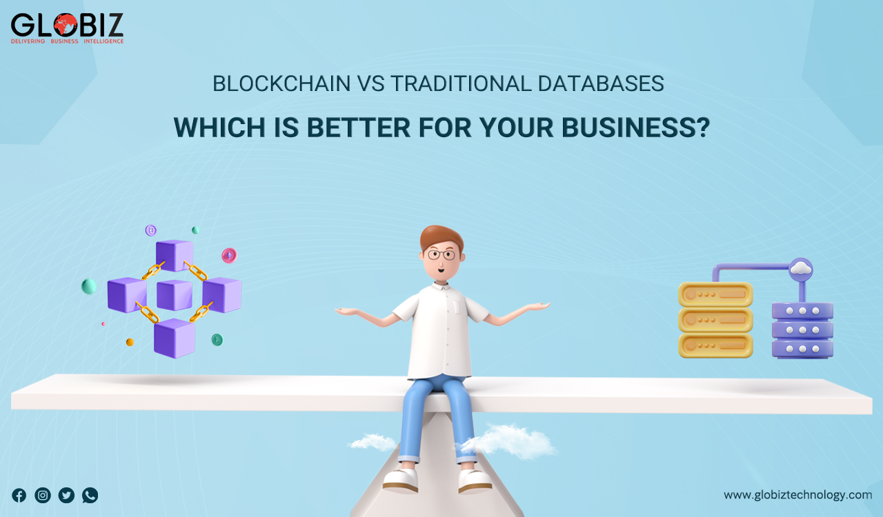 Blockchain vs. Traditional Databases: Which is better for Your Business?
