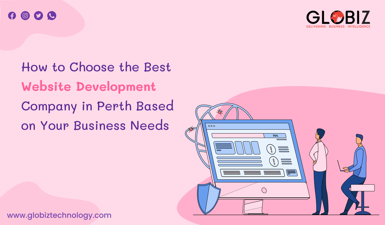 How to Choose the Best Website Development Company in Perth Based on Your Business Needs