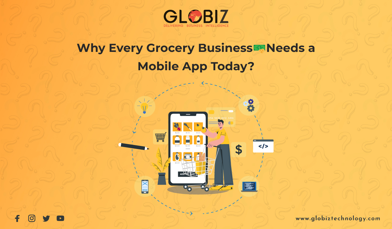 Why Every Grocery Business Needs a Mobile App Today?