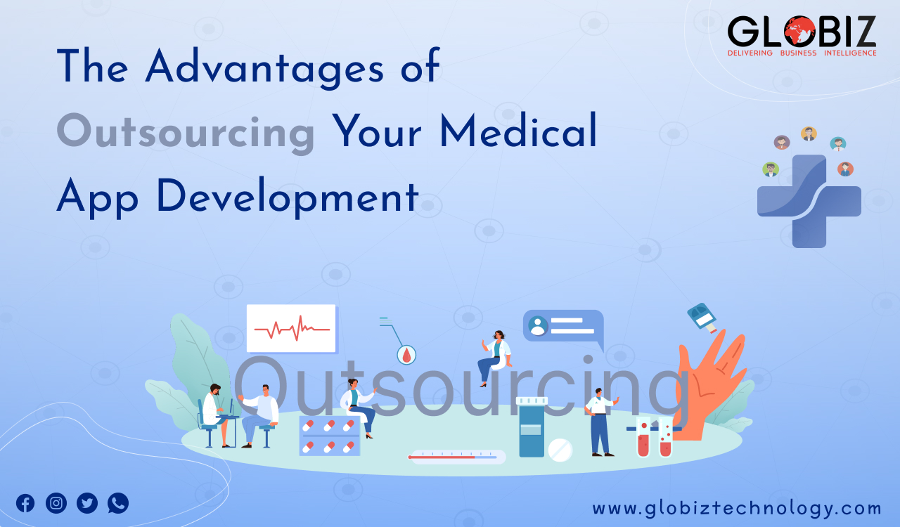 The Advantages of Outsourcing Your Medical App Development