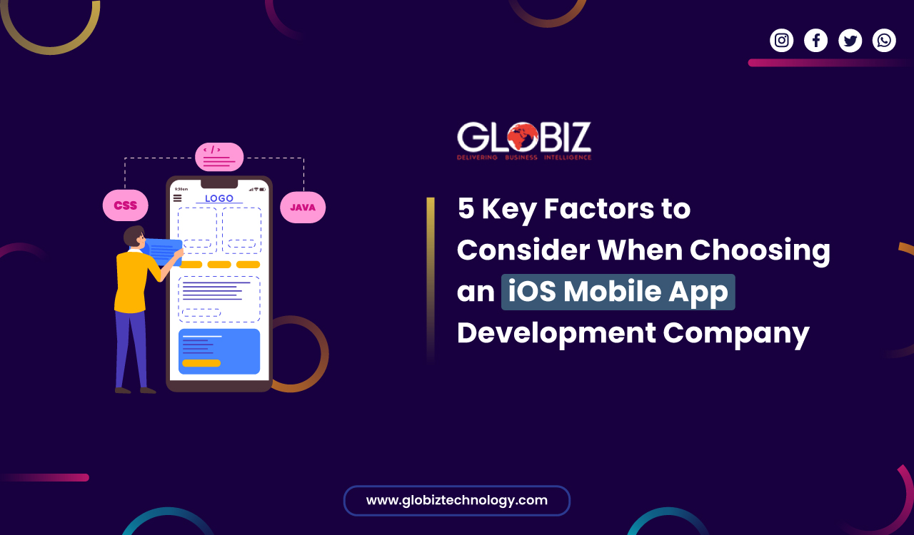 5 Key Factors to Consider When Choosing an iOS Mobile App Development Company