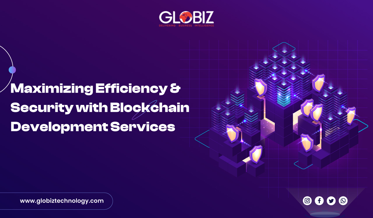 Maximizing Efficiency and Security with Blockchain Development Services