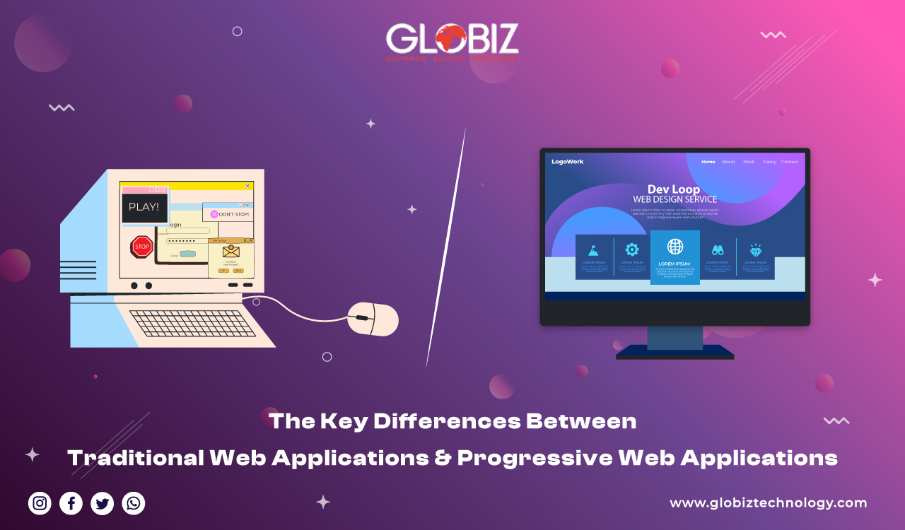 The Key Differences between Progressive Web Applications and Traditional Web Applications
